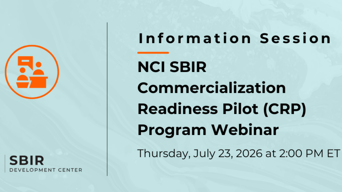NCI SBIR Commercialization Readiness Pilot (CRP) Program Webinar on July 23 at 2 PM ET